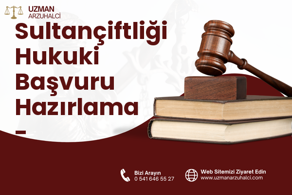 Sultançiftliği Hukuki Başvuru Hazırlama - Sultangazi