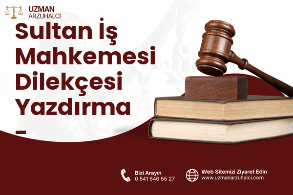 Sultan İş Mahkemesi Dilekçesi Yazdırma - Haymana