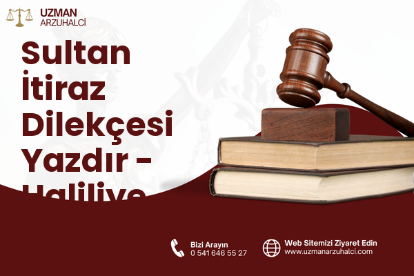 Sultan İtiraz Dilekçesi Yazdır - Haliliye