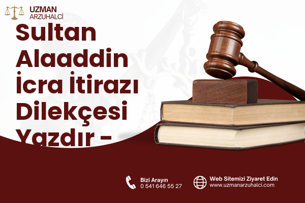 Sultan Alaaddin İcra İtirazı Dilekçesi Yazdır - Merkez