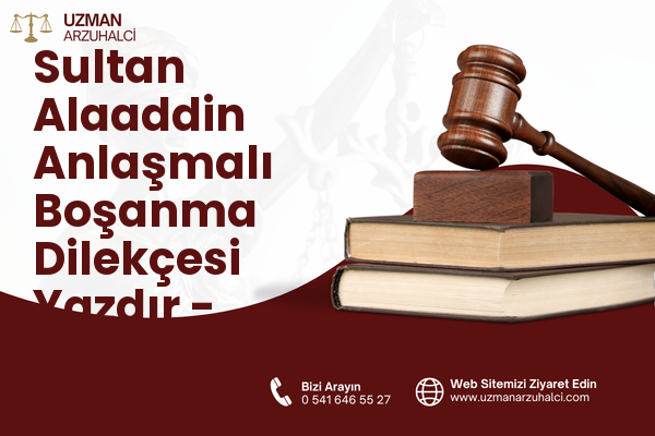 Sultan Alaaddin Anlaşmalı Boşanma Dilekçesi Yazdır - Merkez