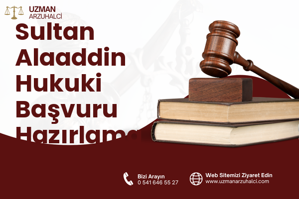 Sultan Alaaddin Hukuki Başvuru Hazırlama - Merkez