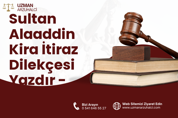 Sultan Alaaddin Kira İtiraz Dilekçesi Yazdır - Merkez