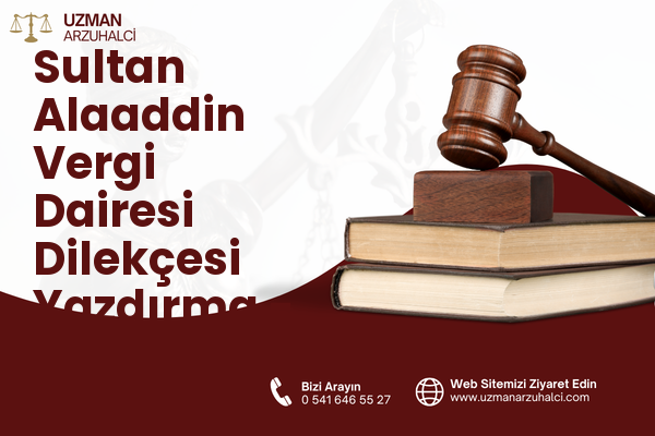 Sultan Alaaddin Vergi Dairesi Dilekçesi Yazdırma - Merkez