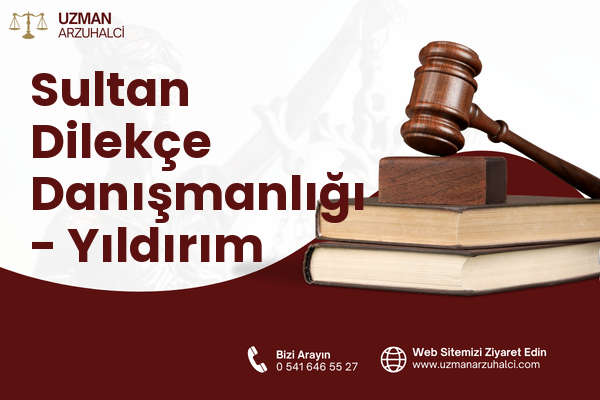 Sultan Dilekçe Danışmanlığı - Yıldırım
