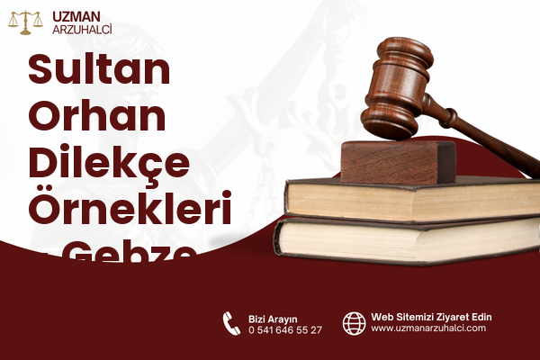Sultan Orhan Dilekçe Örnekleri - Gebze