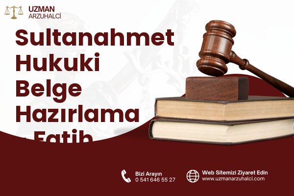 Sultanahmet Hukuki Belge Hazırlama - Fatih