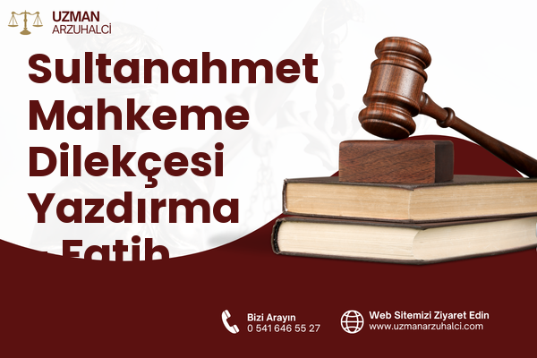 Sultanahmet Mahkeme Dilekçesi Yazdırma - Fatih