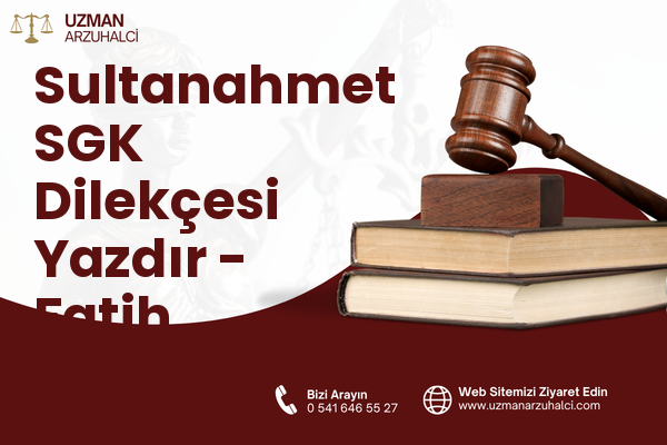 Sultanahmet SGK Dilekçesi Yazdır - Fatih