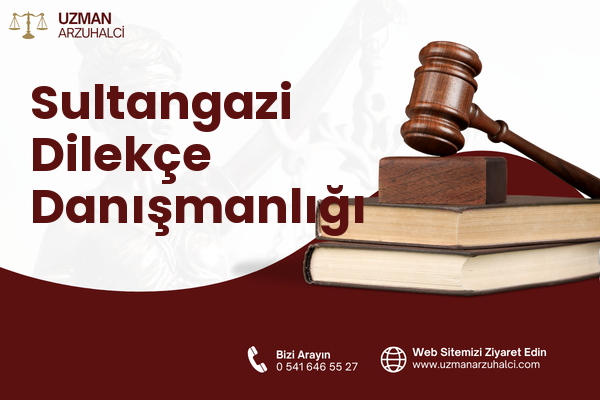 Sultangazi Dilekçe Danışmanlığı