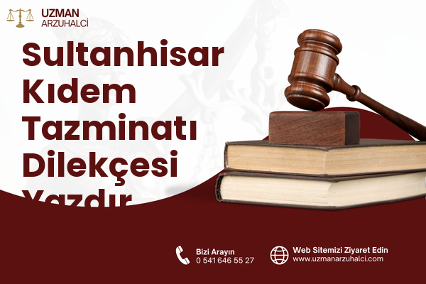 Sultanhisar Kıdem Tazminatı Dilekçesi Yazdır