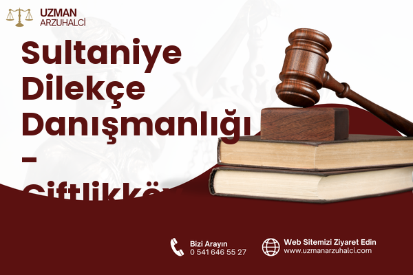 Sultaniye Dilekçe Danışmanlığı - Çiftlikköy
