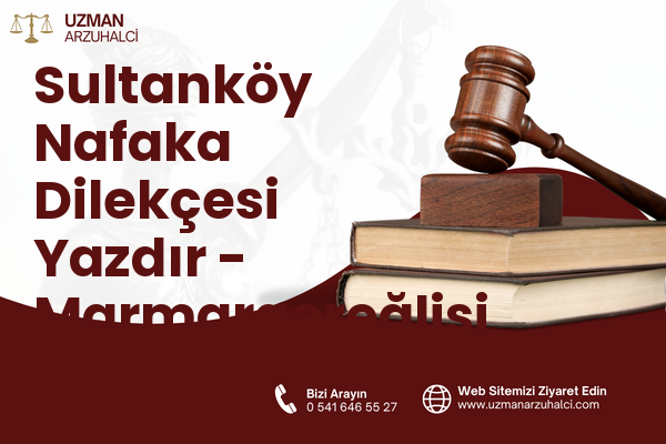 Sultanköy Nafaka Dilekçesi Yazdır - Marmaraereğlisi