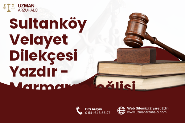 Sultanköy Velayet Dilekçesi Yazdır - Marmaraereğlisi