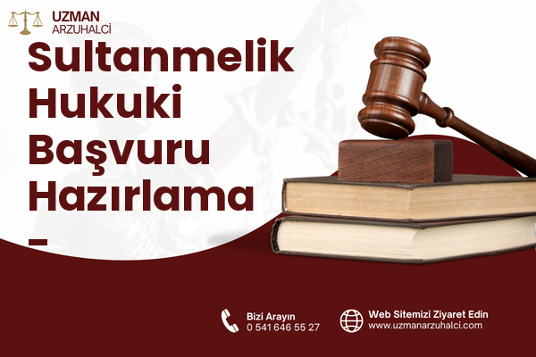 Sultanmelik Hukuki Başvuru Hazırlama - Yakutiye