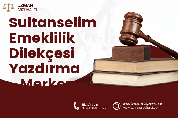 Sultanselim Emeklilik Dilekçesi Yazdırma - Merkez