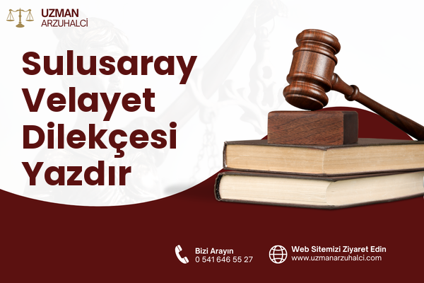 Sulusaray Velayet Dilekçesi Yazdır