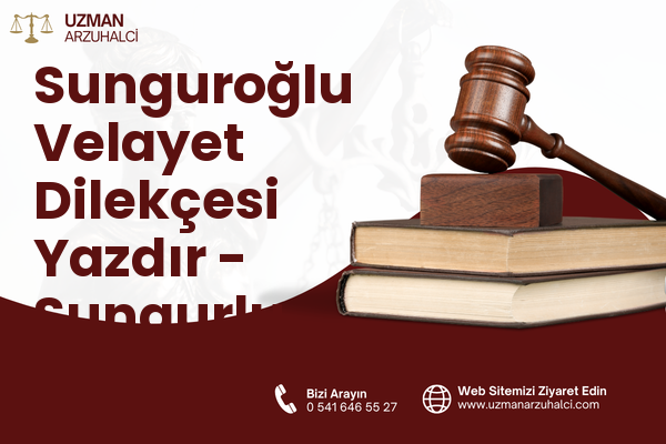Sunguroğlu Velayet Dilekçesi Yazdır - Sungurlu
