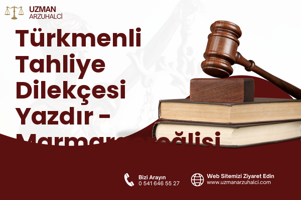 Türkmenli Tahliye Dilekçesi Yazdır - Marmaraereğlisi