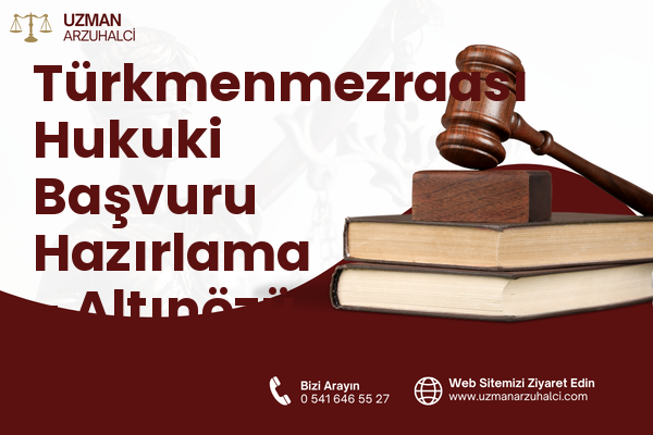Türkmenmezraası Hukuki Başvuru Hazırlama - Altınözü