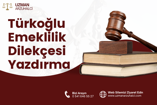 Türkoğlu Emeklilik Dilekçesi Yazdırma