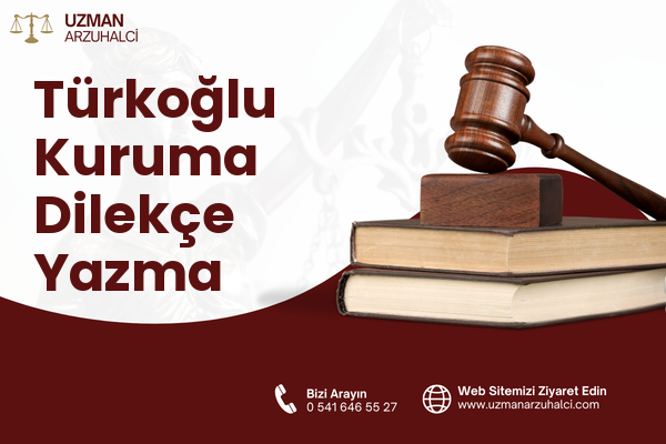 Türkoğlu Kuruma Dilekçe Yazma