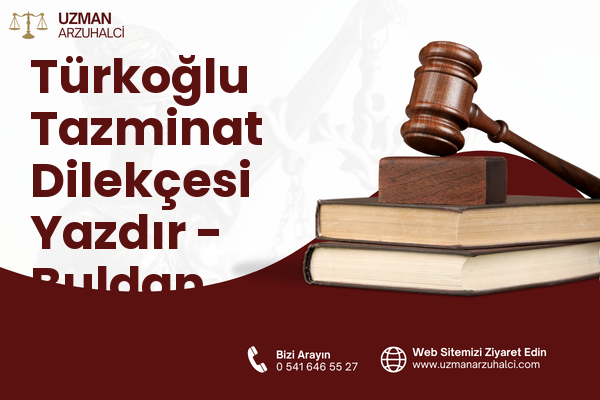 Türkoğlu Tazminat Dilekçesi Yazdır - Buldan
