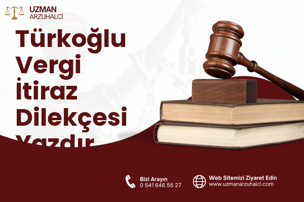 Türkoğlu Vergi İtiraz Dilekçesi Yazdır