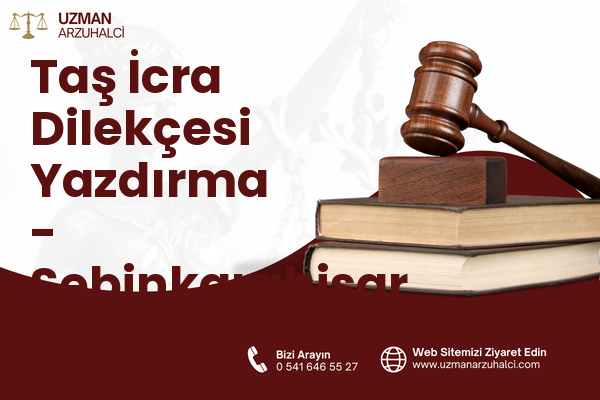 Taş İcra Dilekçesi Yazdırma - Şebinkarahisar