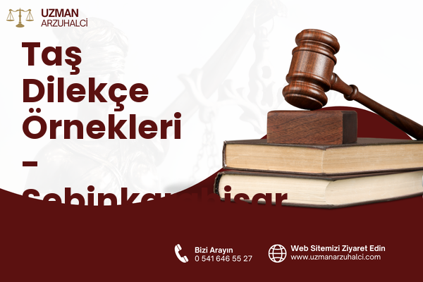 Taş Dilekçe Örnekleri - Şebinkarahisar