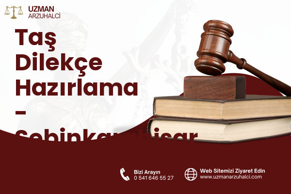 Taş Dilekçe Hazırlama - Şebinkarahisar