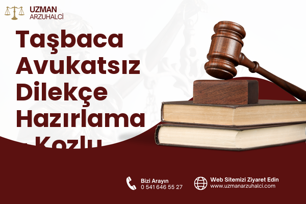 Taşbaca Avukatsız Dilekçe Hazırlama - Kozlu