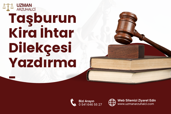 Taşburun Kira İhtar Dilekçesi Yazdırma - Karakoyunlu