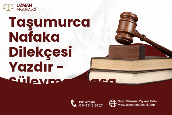 Taşumurca Nafaka Dilekçesi Yazdır - Süleymanpaşa