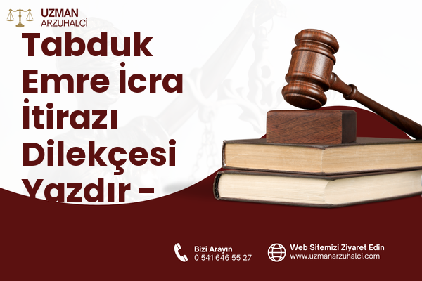 Tabduk Emre İcra İtirazı Dilekçesi Yazdır - Merkez