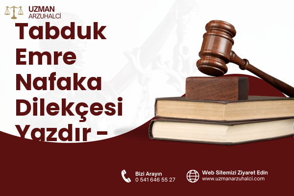 Tabduk Emre Nafaka Dilekçesi Yazdır - Merkez