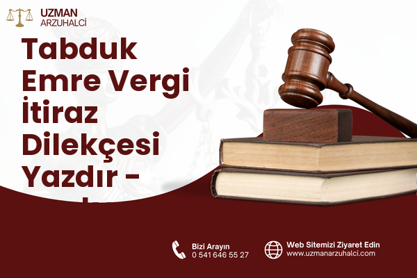Tabduk Emre Vergi İtiraz Dilekçesi Yazdır - Merkez