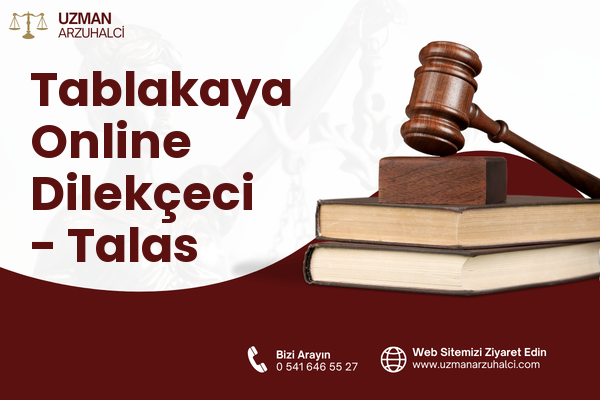 Tablakaya Online Dilekçeci - Talas
