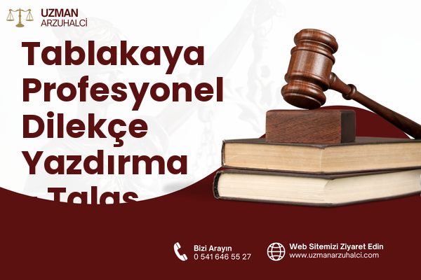 Tablakaya Profesyonel Dilekçe Yazdırma - Talas