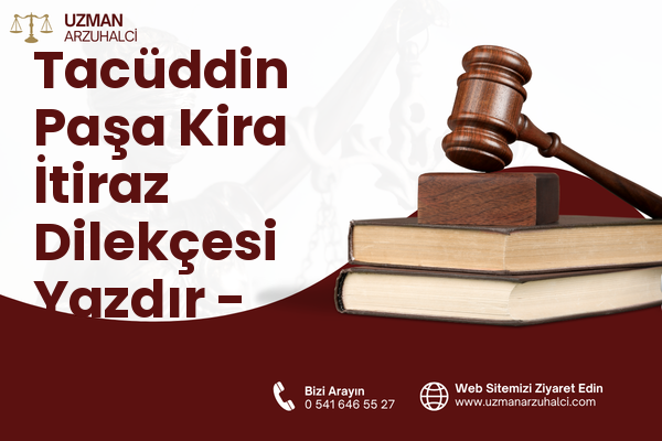 Tacüddin Paşa Kira İtiraz Dilekçesi Yazdır - Vezirköprü