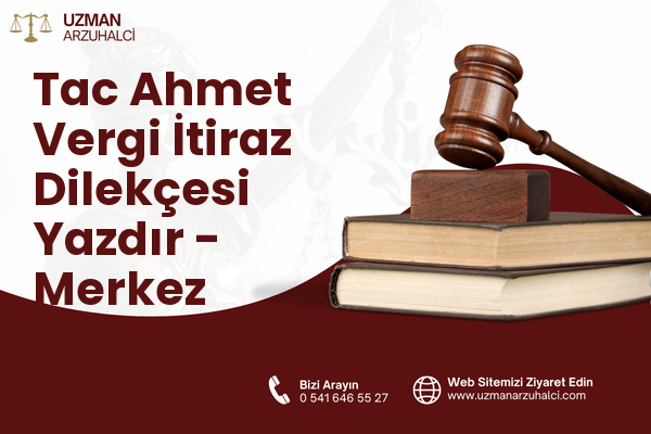 Tac Ahmet Vergi İtiraz Dilekçesi Yazdır - Merkez