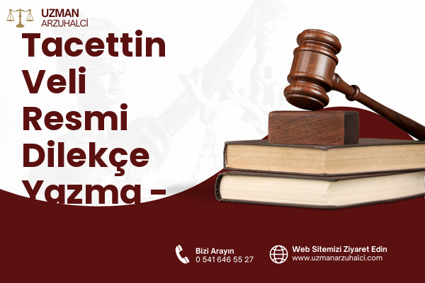 Tacettin Veli Resmi Dilekçe Yazma - Melikgazi