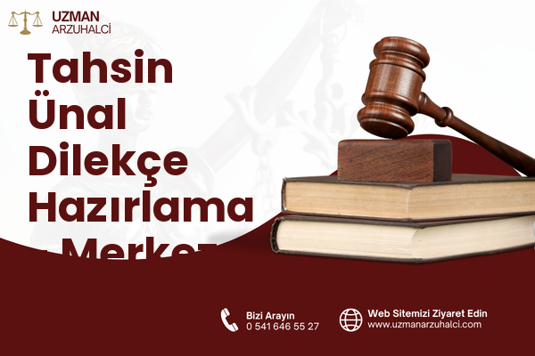 Tahsin Ünal Dilekçe Hazırlama - Merkez