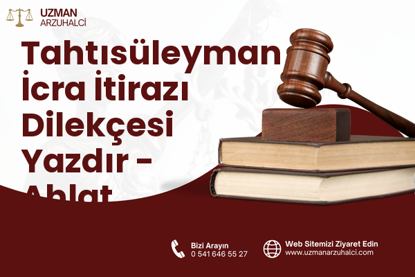 Tahtısüleyman İcra İtirazı Dilekçesi Yazdır - Ahlat