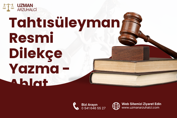 Tahtısüleyman Resmi Dilekçe Yazma - Ahlat