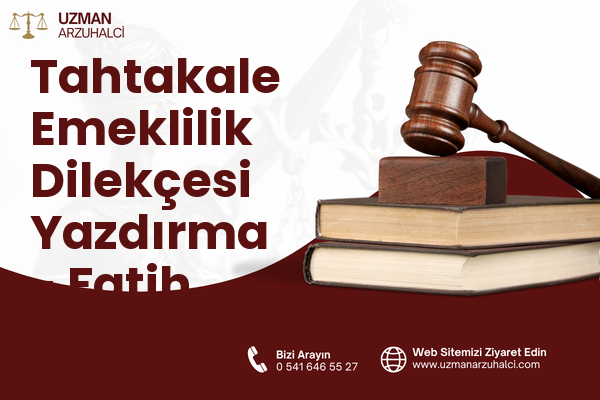 Tahtakale Emeklilik Dilekçesi Yazdırma - Fatih