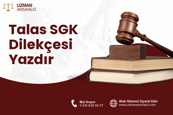 Talas SGK Dilekçesi Yazdır