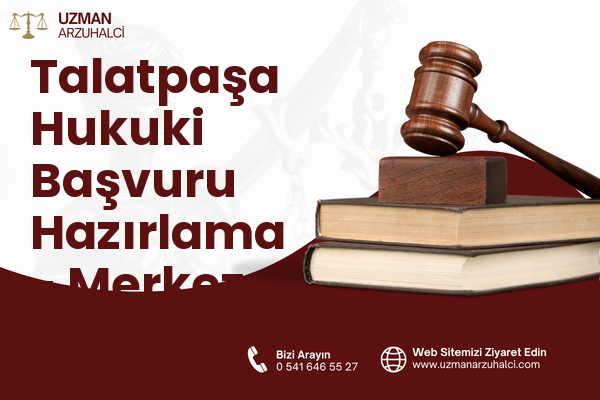 Talatpaşa Hukuki Başvuru Hazırlama - Merkez