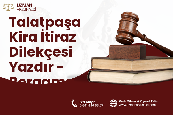Talatpaşa Kira İtiraz Dilekçesi Yazdır - Bergama