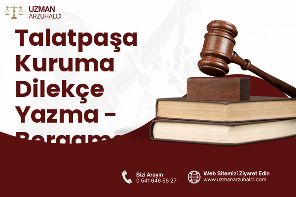 Talatpaşa Kuruma Dilekçe Yazma - Bergama